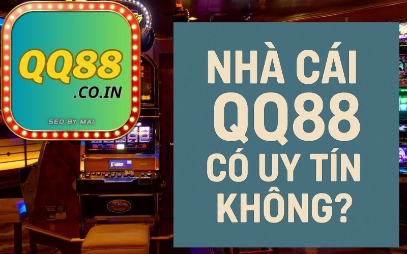 QQ88 Có Uy Tín Không
